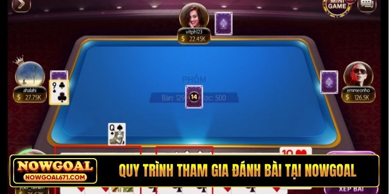 Quy trình tham gia đánh bài tại Nowgoal