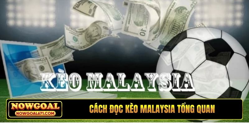 Cách đọc kèo Malaysia tổng quan
