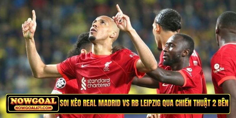 Soi kèo Real Madrid vs RB Leipzig qua chiến thuật 2 bên