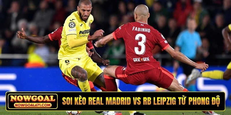 Soi kèo Real Madrid vs RB Leipzig từ phong độ